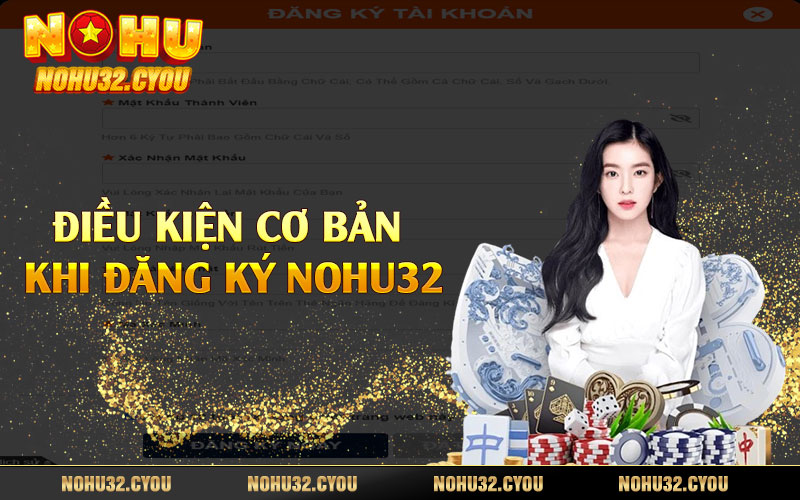 Điều kiện cơ bản khi đăng ký Nohu32