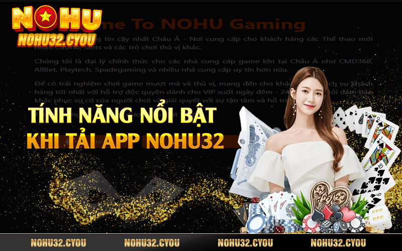 Tính năng nổi bật khi tải app Nohu32